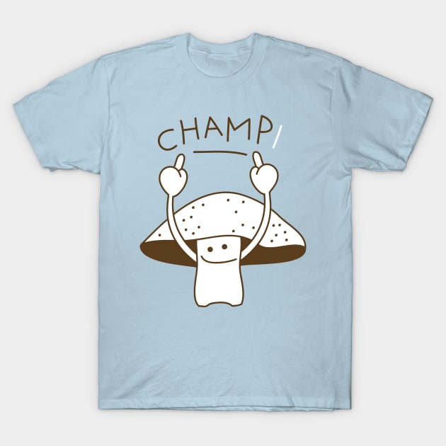 Champignon is the winner T-Shirt by spontania